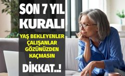 Emeklilikte Son 7 Yıl (2520 Gün) Kuralına Dikkat!