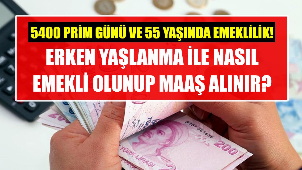 ‘Erken Yaşlanma’ ile Emeklilik Hakkı: 5400 Gün ve 55 Yaş Şartı