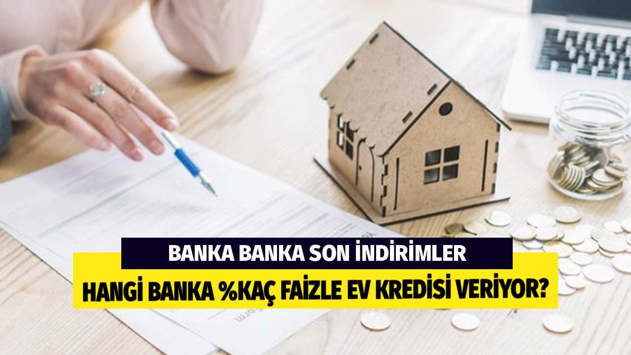 Hangi Banka Yüzde Kaç Aylık Faizle Konut Kredisi Veriyor?